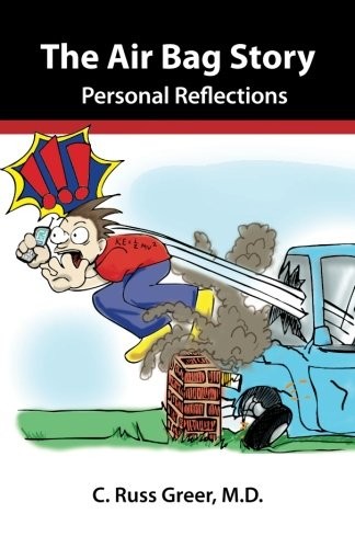 The Air Bag Story: Personal Reflections – Greer M.D., C. Russ|Hargrove, Kels…