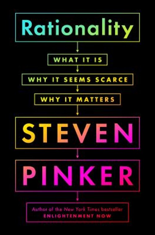 Rationality : What It Is, Why It Seems Scarce, Why It Matters Ste