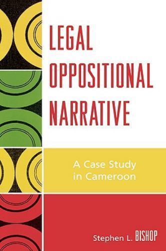 Legal Oppositional Narrative : A Case Study in Cameroon, Hardcover by Bishop,…