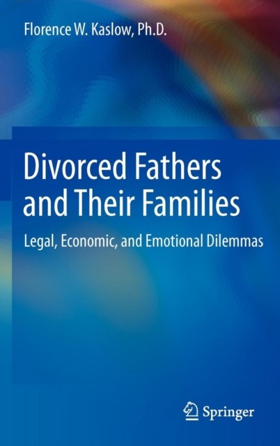 Kaslow – Divorced Fathers and Their Families Legal Economic and Em – X555z