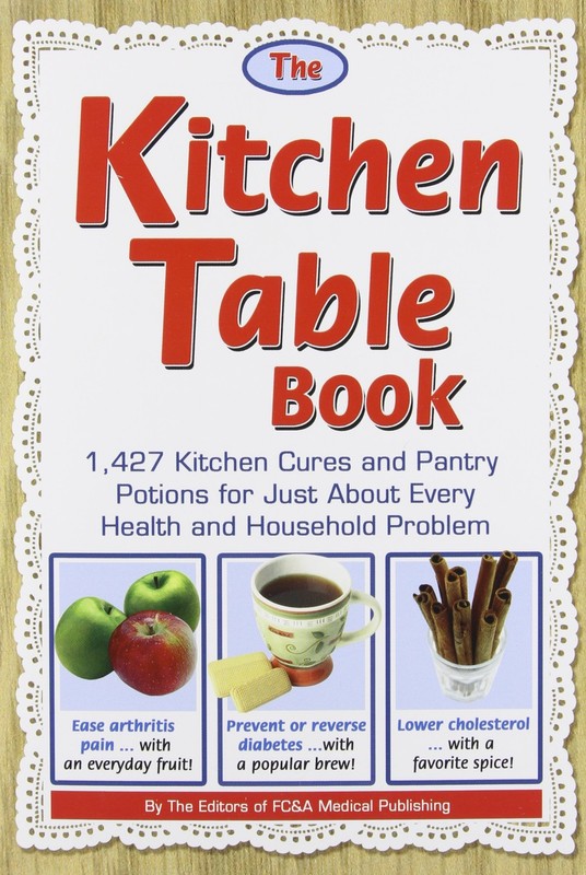 The Kitchen Table Book: 1,427 Kitchen Cures and Pantry Potions f