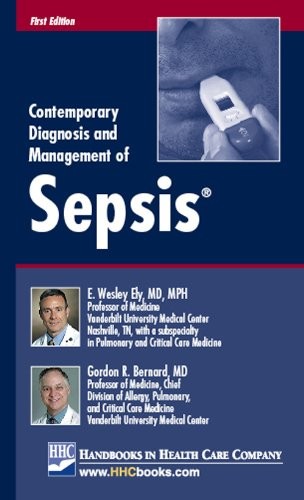 CONTEMPORARY DIAGNOSIS AND MANAGEMENT OF SEPSIS By E. Wesley Ely & Gordon R.