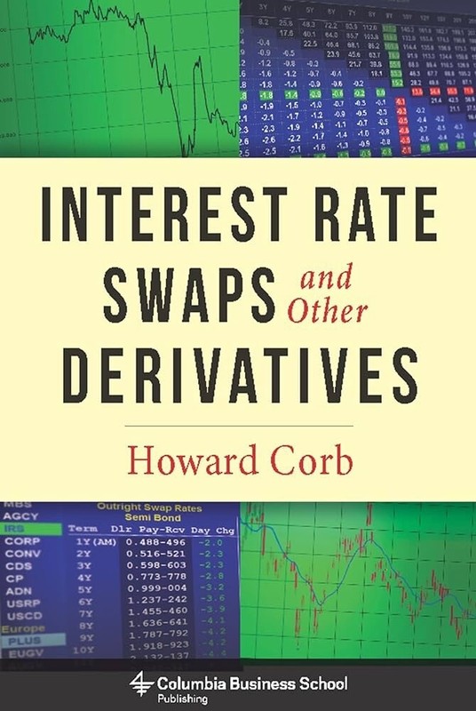 Interest Rate Swaps and Other Derivatives by Howard Corb (2012, Hardcover)