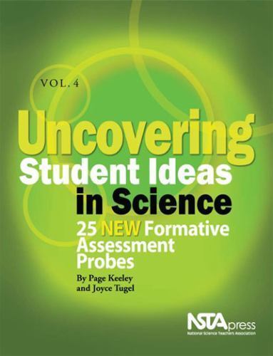 Uncovering Student Ideas in Science, Volume 4: 25 New Formative Assessment Probe