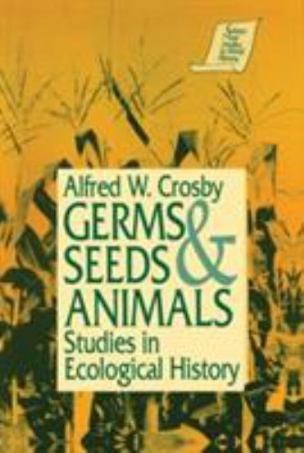 Germs Seeds & Animals : Studies in Ecological History, Paperback by Crosby, A…