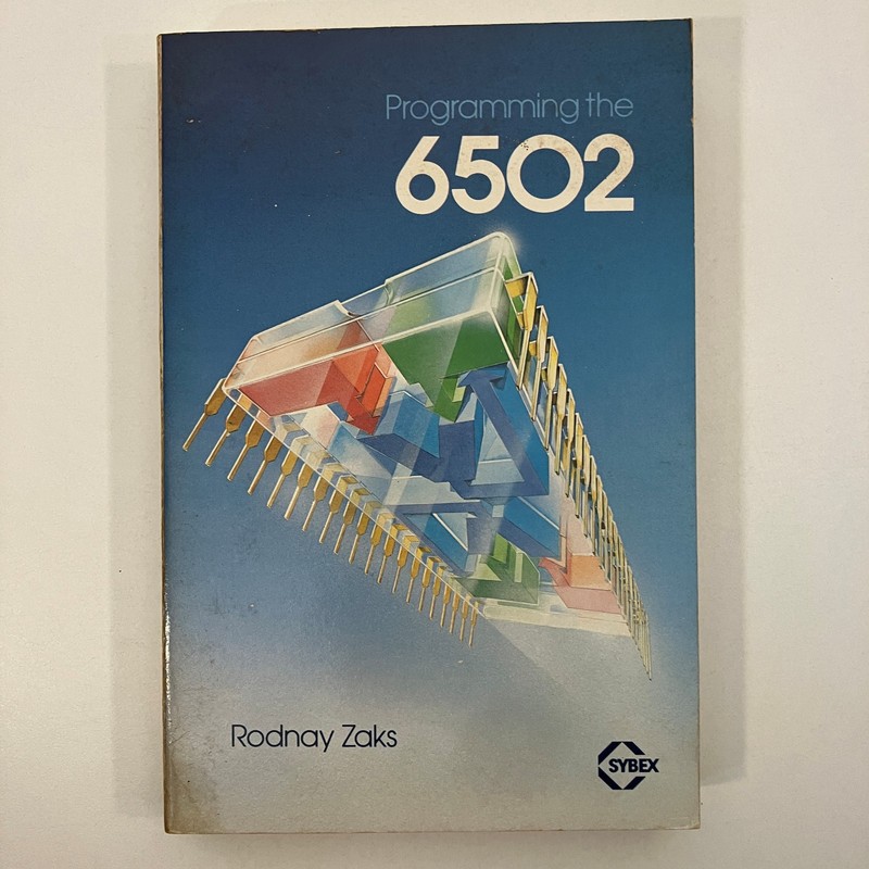 Programming the 6502 by Rodnay Zaks Sybex Third Edition 6th Printing 1980 PB