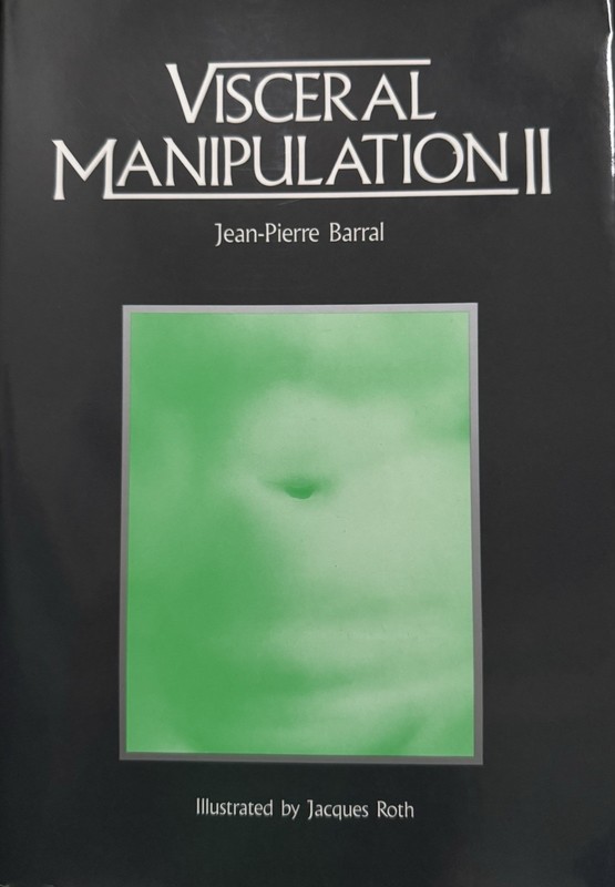 Visceral Manipulation II Jean-Pierre Barral Illustrated Medical Anatomy Book