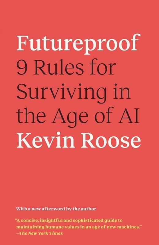 Futureproof: 9 Rules for Surviving in the Age of AI by Kevin Roose (English) Pap