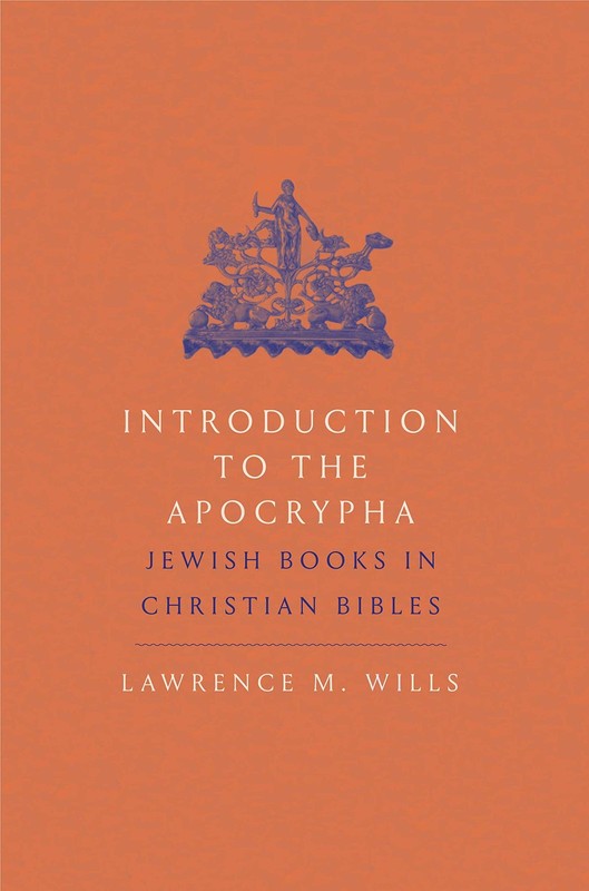 Introduction to the Apocrypha: Jewish Books in Christian Bibles by Wills