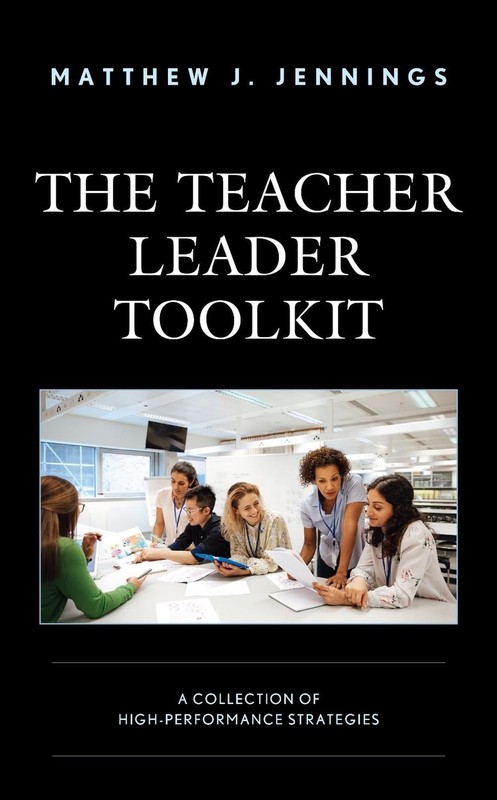 The Teacher Leader Toolkit: A Collection of High-Performance Strategies by Matth