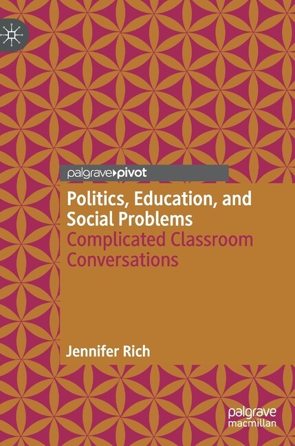 Politics, Education, And Social Problems: Complicated Classroom Conversatio…