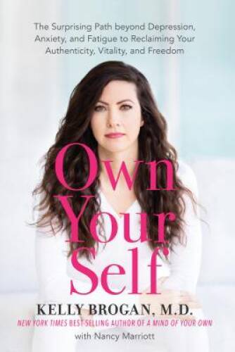 Own Your Self: The Surprising Path beyond Depression, Anxiety, and F – VERY GOOD