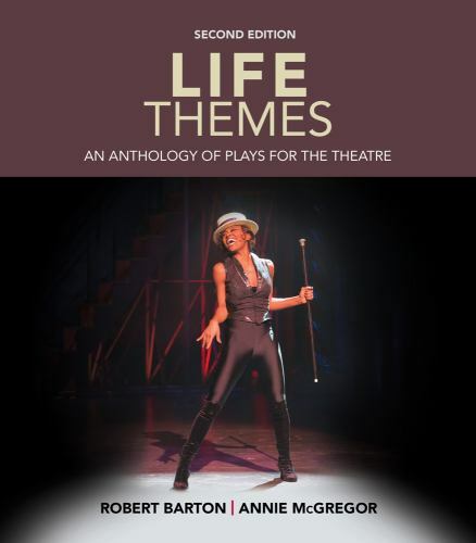 Life Themes: An Anthology of Plays for the Theatre by Barton, Robert, McGregor,