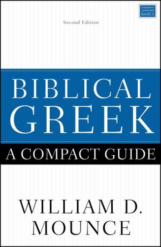 Biblical Greek: A Compact Guide: Second Edition by Mounce, William D.