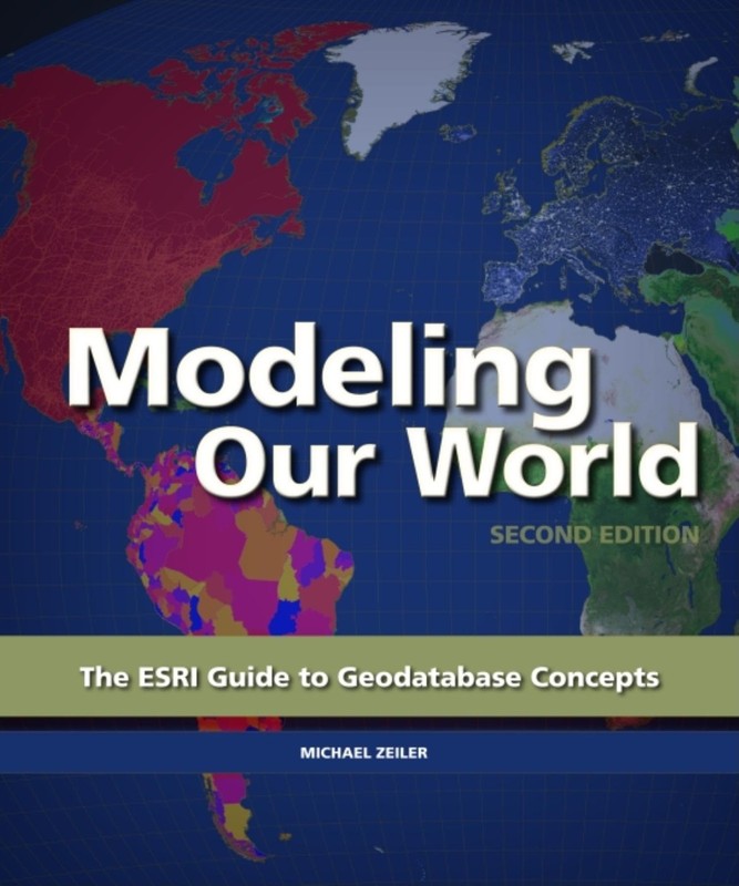 Modeling Our World: The ESRI Guide to Geodatabase Concepts – paperback Ziele…