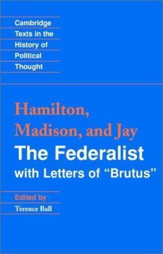 The Federalist: With Letters of Brutus (Cambridge Texts in the History of Polit