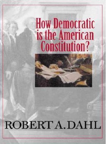 How Democratic Is the American Constitution? Dahl, Robert A. hardcover Used – G