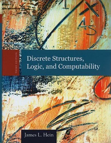 Discrete Structures, Logic, and Computability: . by James L. Hein