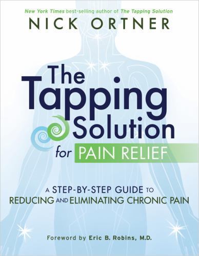 The Tapping Solution for Pain Relief: A Step-By-Step Guide to Reducing and…