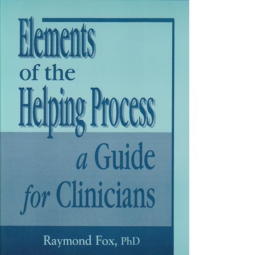 Elements of the Helping Process – OUT OF PRINT SEE SECOND EDITION: A Guide f…