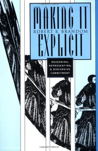 Making It Explicit by Robert B. Brandom