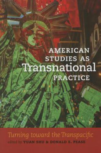 American Studies As Transnational Practice : Turning Toward the Transpacific,…