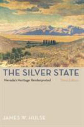 The Silver State, 3rd Edition: Nevada’S Heritage Reinterpreted (Shepperson Ser..