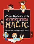 Multicultural Storytime Magic by MacMillan, Kathy; Kirker, Christine