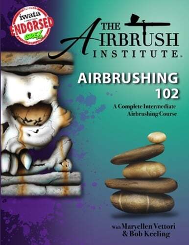 Airbrushing 102: A Complete Intermediate Airbrushing Course by Maryellen Vettori