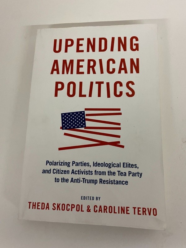 Upending American Politics : Polarizing Parties, Ideological Elites, and Citizen