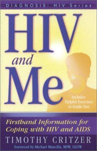 HIV and Me: Firsthand Information for Coping with HIV and AIDS (Diagnosis:hiv…