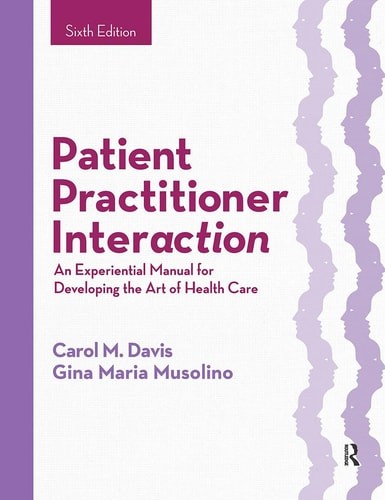 Patient Practitioner Interaction An Experiential Manual for Developing the Art o