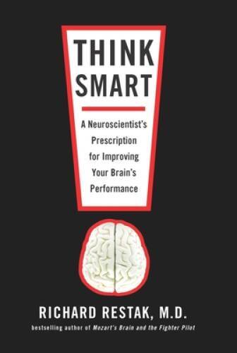 Think Smart: A Neuroscientist’s Prescription for Improving Your Brain’s P – GOOD