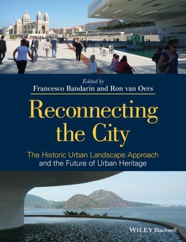 Reconnecting the City: The Historic Urban Landscape Approach and the Future…