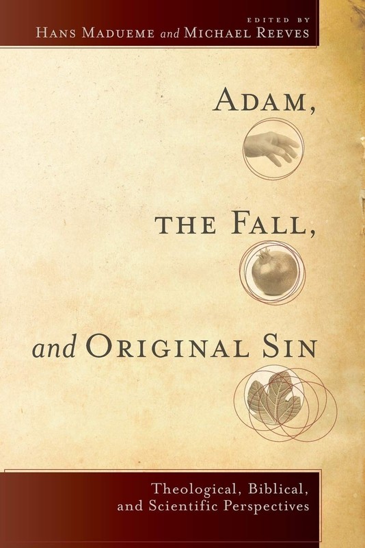 Adam, the Fall, and Original Sin: Theological, Biblical, and Scientific Pers…