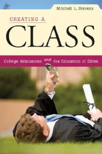 Creating a Class: College Admissions and the Education of Elites – GOOD