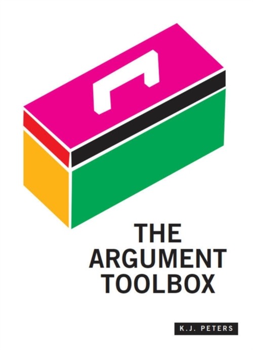 The Argument Toolbox Paperback K. J. Peters