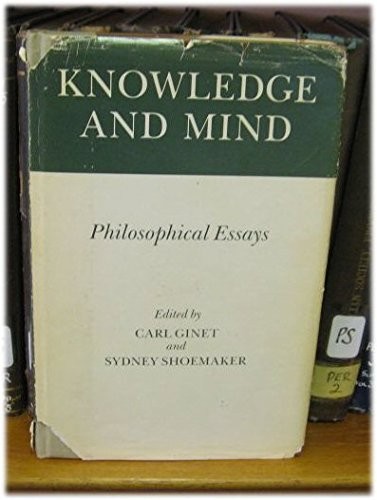KNOWLEDGE AND MIND: PHILOSOPHICAL ESSAYS By Carl Ginet & Sydney Shoemaker
