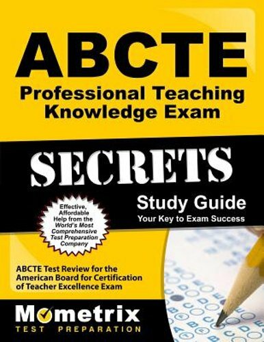 Abcte Professional Teaching Knowledge Exam Secrets Study Guide: Abcte Test: New