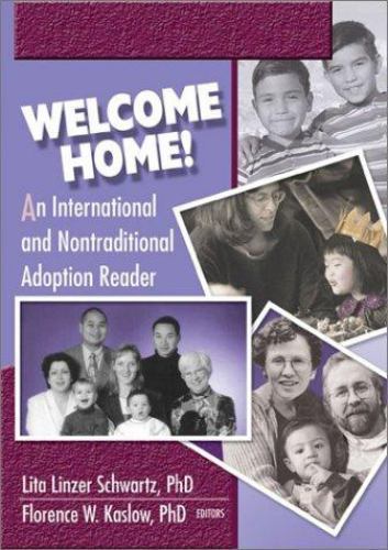 Welcome Home!: An International and Nontraditional Adoption Reader (Haworth Mar
