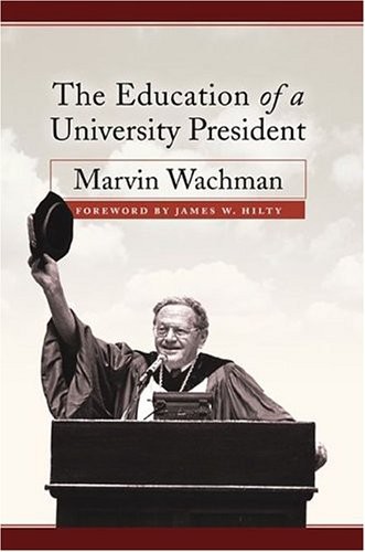 EDUCATION OF A UNIVERSITY PRESIDENT By Marvin Wachman & James W. Hilty **Mint**