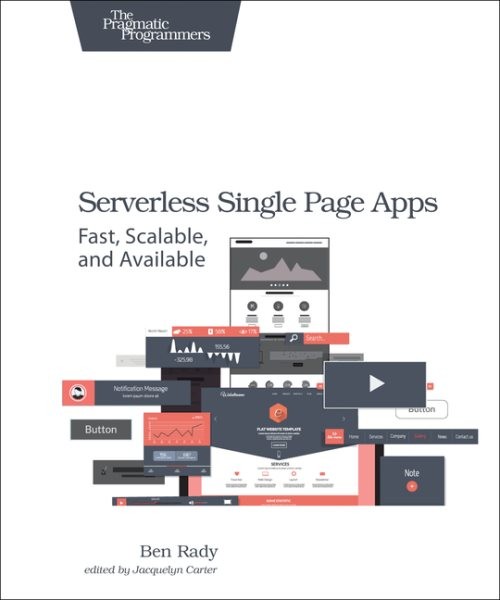 Serverless Single Page Apps : Fast, Scalable, and Available, Paperback by Rad…