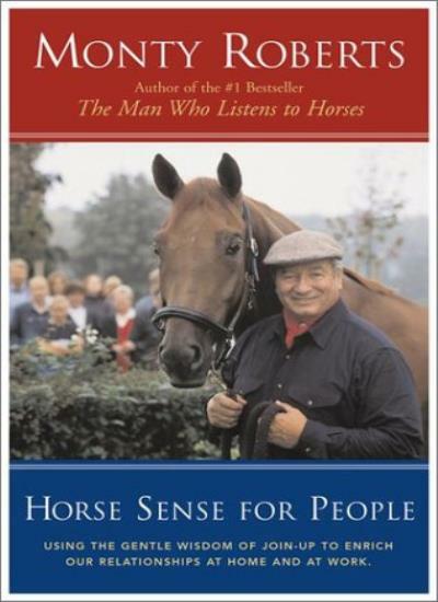 Horse Sense for People : Using the Gentle Wisdom of Join-Up to E