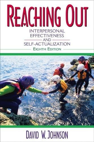 Reaching Out: Interpersonal Effectiveness and Self-Actualization (8th Editio…