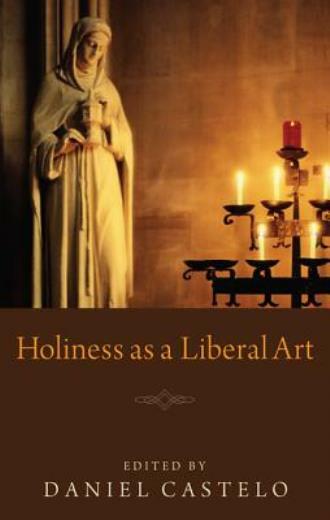 Holiness As A Liberal Art