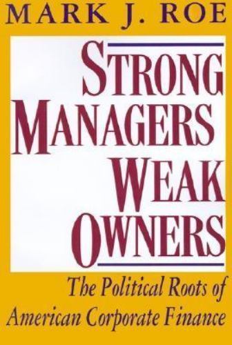 Strong Managers, Weak Owners: The Political Roots of American Corporate Finance