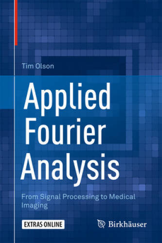 Applied Fourier Analysis: From Signal Processing to Medical Imaging – VERY GOOD