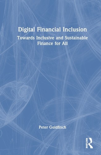 Peter Goldfinch Digital Financial Inclusion (Hardback)