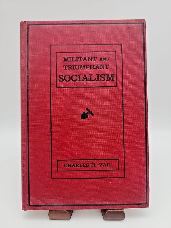 1913 First Edition Militant and Triumphant Socialism Charles H. Vail #55