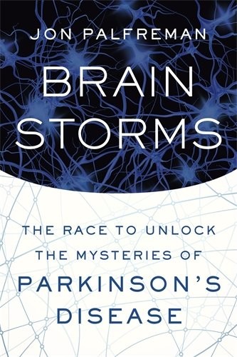 BRAIN STORMS: THE RACE TO UNLOCK THE MYSTERIES OF By Jon Palfreman – Hardcover